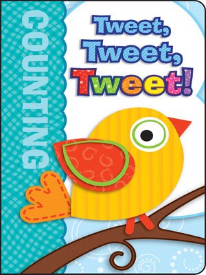 cover image of Tweet, Tweet, Tweet!, Grades Infant - Preschool